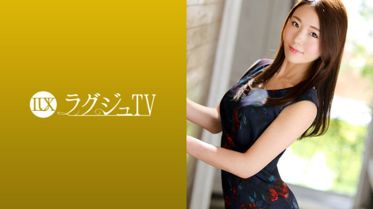 LUXU-1243：大崎富美加 29岁，大学讲师（心理学） ラグジュTV 1228